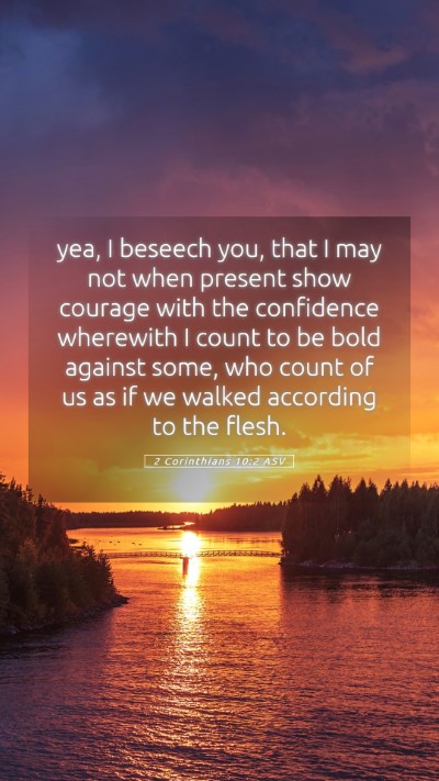 Picture 05 - 2 Corinthians 10:2 ASV Mobile Phone Wallpaper - yea, I beseech you, that I may not when present - Mobile Bible Verse Wallpaper