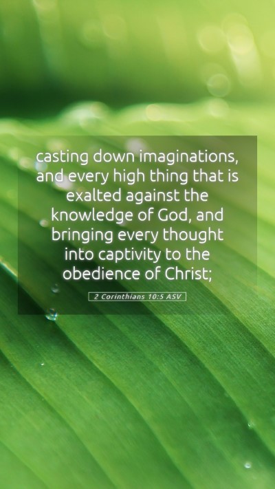 Picture 05 - 2 Corinthians 10:5 ASV Mobile Phone Wallpaper - casting down imaginations, and every high thing - Mobile Bible Verse Wallpaper