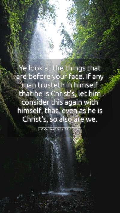 Picture 05 - 2 Corinthians 10:7 ASV Mobile Phone Wallpaper - Ye look at the things that are before your face. - Mobile Bible Verse Wallpaper