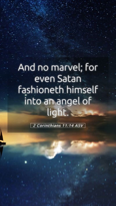 Picture 05 - 2 Corinthians 11:14 ASV Mobile Phone Wallpaper - And no marvel; for even Satan fashioneth himself - Mobile Bible Verse Wallpaper
