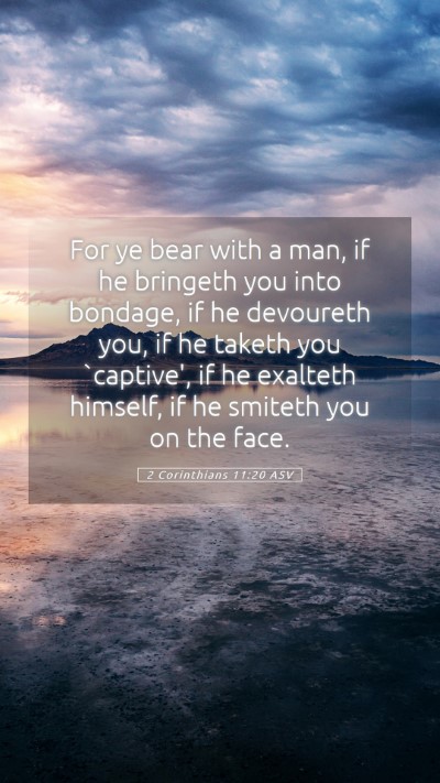 Picture 05 - 2 Corinthians 11:20 ASV Mobile Phone Wallpaper - For ye bear with a man, if he bringeth you into - Mobile Bible Verse Wallpaper