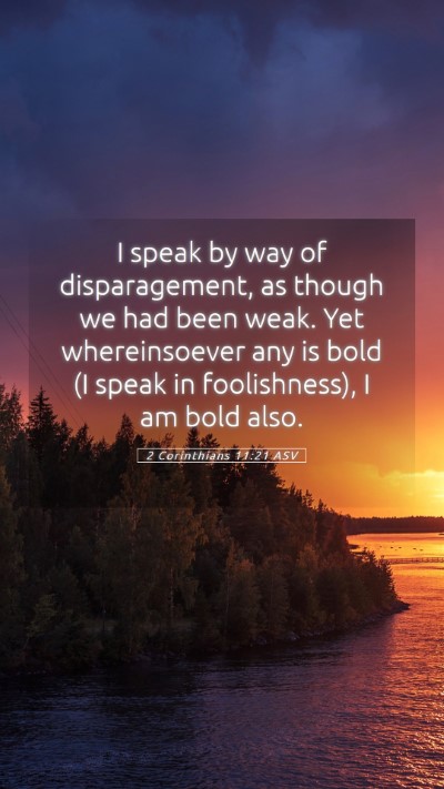 Picture 05 - 2 Corinthians 11:21 ASV Mobile Phone Wallpaper - I speak by way of disparagement, as though we had - Mobile Bible Verse Wallpaper