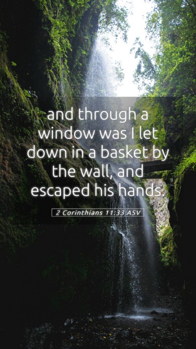 Picture 05 - 2 Corinthians 11:33 ASV Mobile Phone Wallpaper - and through a window was I let down in a basket - Mobile Bible Verse Wallpaper
