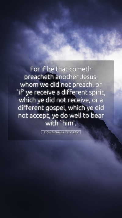 Picture 05 - 2 Corinthians 11:4 ASV Mobile Phone Wallpaper - For if he that cometh preacheth another Jesus, - Mobile Bible Verse Wallpaper
