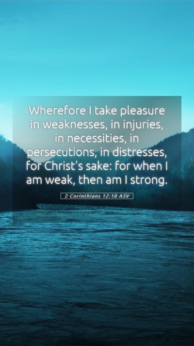 Picture 05 - 2 Corinthians 12:10 ASV Mobile Phone Wallpaper - Wherefore I take pleasure in weaknesses, in - Mobile Bible Verse Wallpaper
