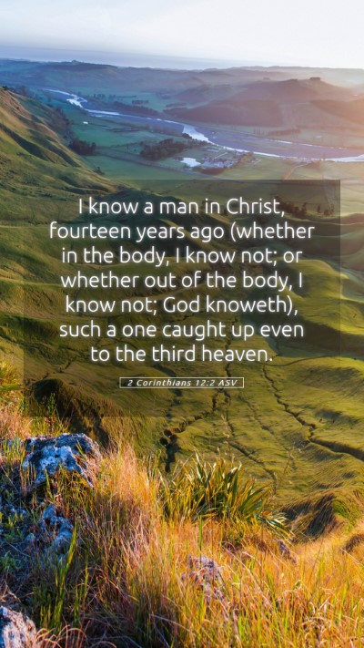 Picture 05 - 2 Corinthians 12:2 ASV Mobile Phone Wallpaper - I know a man in Christ, fourteen years ago - Mobile Bible Verse Wallpaper