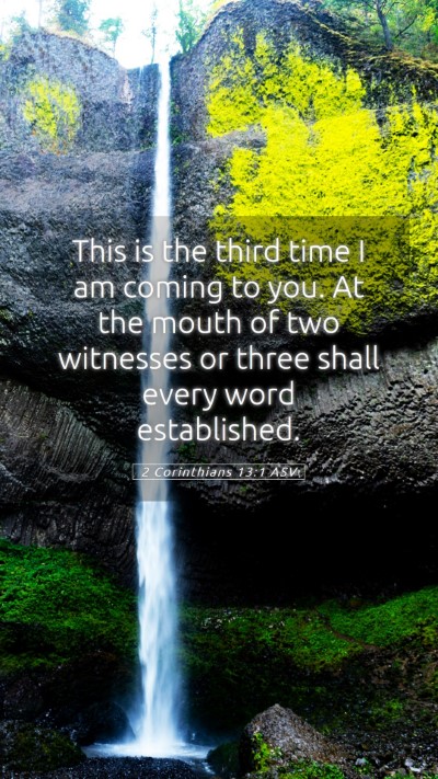 Picture 05 - 2 Corinthians 13:1 ASV Mobile Phone Wallpaper - This is the third time I am coming to you. At the - Mobile Bible Verse Wallpaper