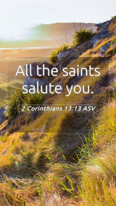 Picture 05 - 2 Corinthians 13:13 ASV Mobile Phone Wallpaper - All the saints salute - Mobile Bible Verse Wallpaper