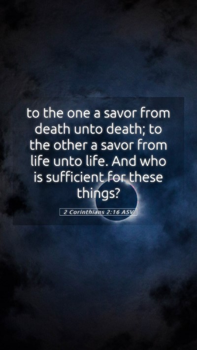 Picture 05 - 2 Corinthians 2:16 ASV Mobile Phone Wallpaper - to the one a savor from death unto death; to the - Mobile Bible Verse Wallpaper