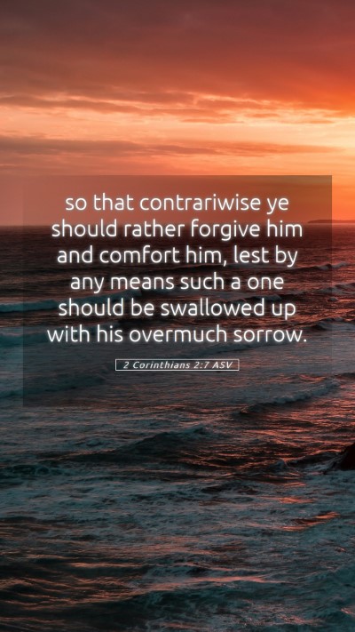 Picture 05 - 2 Corinthians 2:7 ASV Mobile Phone Wallpaper - so that contrariwise ye should rather forgive him - Mobile Bible Verse Wallpaper