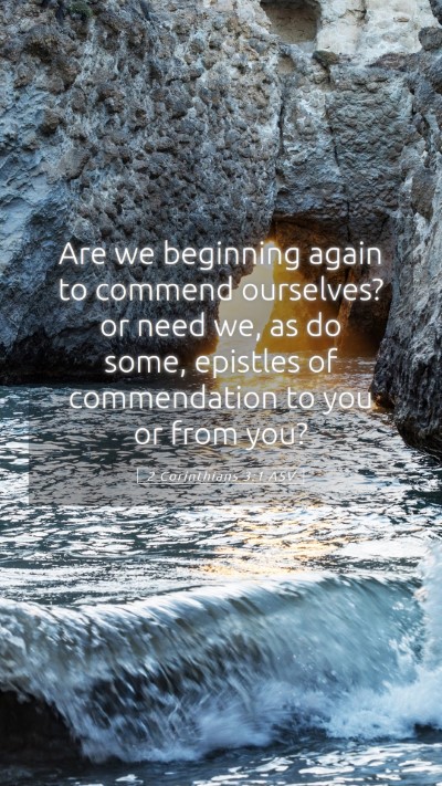Picture 05 - 2 Corinthians 3:1 ASV Mobile Phone Wallpaper - Are we beginning again to commend ourselves? or - Mobile Bible Verse Wallpaper