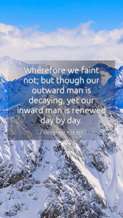 Picture 05 - 2 Corinthians 4:16 ASV Mobile Phone Wallpaper - Wherefore we faint not; but though our outward - Mobile Bible Verse Wallpaper