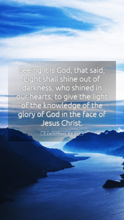 Picture 05 - 2 Corinthians 4:6 ASV Mobile Phone Wallpaper - Seeing it is God, that said, Light shall shine - Mobile Bible Verse Wallpaper