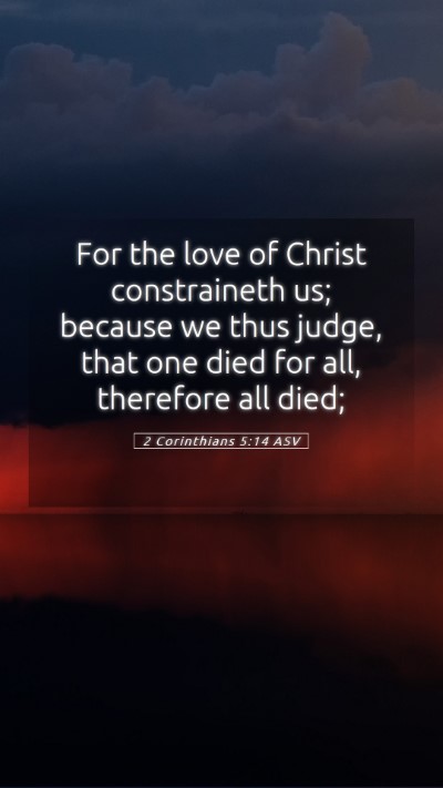 Picture 05 - 2 Corinthians 5:14 ASV Mobile Phone Wallpaper - For the love of Christ constraineth us; because - Mobile Bible Verse Wallpaper