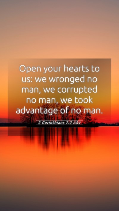 Picture 05 - 2 Corinthians 7:2 ASV Mobile Phone Wallpaper - Open your hearts to us: we wronged no man, we - Mobile Bible Verse Wallpaper