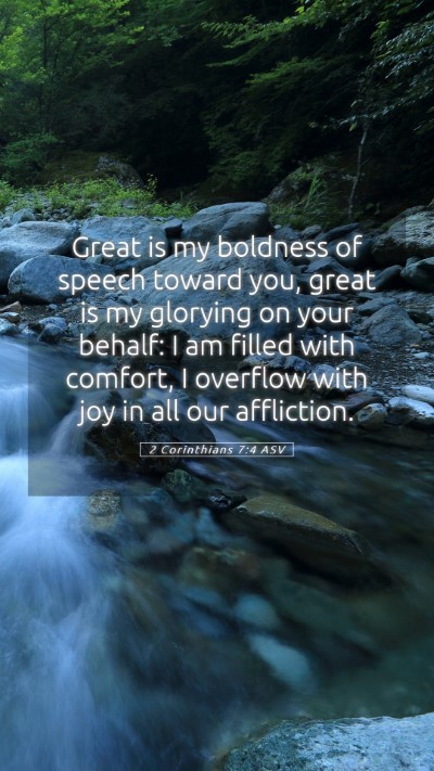 Picture 05 - 2 Corinthians 7:4 ASV Mobile Phone Wallpaper - Great is my boldness of speech toward you, great - Mobile Bible Verse Wallpaper