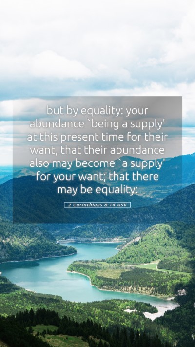 Picture 05 - 2 Corinthians 8:14 ASV Mobile Phone Wallpaper - but by equality: your abundance `being a supply' - Mobile Bible Verse Wallpaper