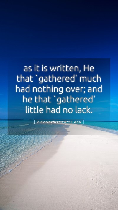 Picture 05 - 2 Corinthians 8:15 ASV Mobile Phone Wallpaper - as it is written, He that `gathered' much had - Mobile Bible Verse Wallpaper