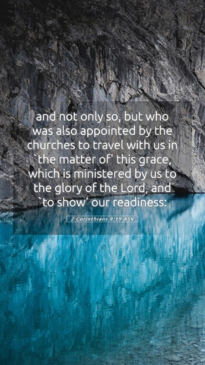 Picture 05 - 2 Corinthians 8:19 ASV Mobile Phone Wallpaper - and not only so, but who was also appointed by - Mobile Bible Verse Wallpaper