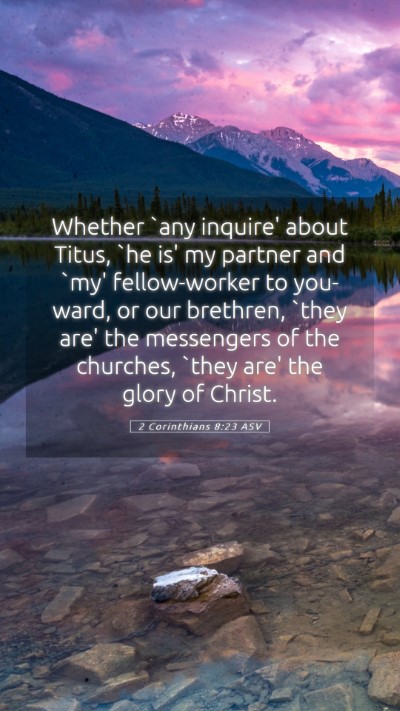 Picture 05 - 2 Corinthians 8:23 ASV Mobile Phone Wallpaper - Whether `any inquire' about Titus, `he is' my - Mobile Bible Verse Wallpaper