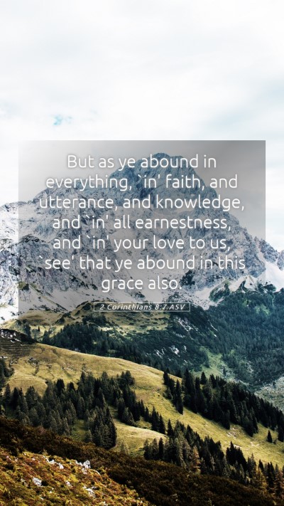 Picture 05 - 2 Corinthians 8:7 ASV Mobile Phone Wallpaper - But as ye abound in everything, `in' faith, and - Mobile Bible Verse Wallpaper