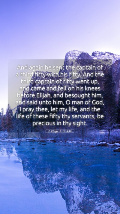 Picture 05 - 2 Kings 1:13 ASV Mobile Phone Wallpaper - And again he sent the captain of a third fifty - Mobile Bible Verse Wallpaper