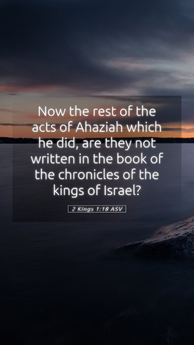 Picture 05 - 2 Kings 1:18 ASV Mobile Phone Wallpaper - Now the rest of the acts of Ahaziah which he did, - Mobile Bible Verse Wallpaper