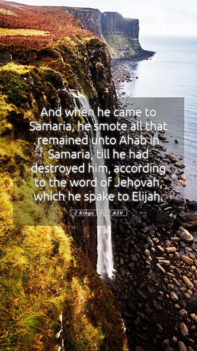 Picture 05 - 2 Kings 10:17 ASV Mobile Phone Wallpaper - And when he came to Samaria, he smote all that - Mobile Bible Verse Wallpaper