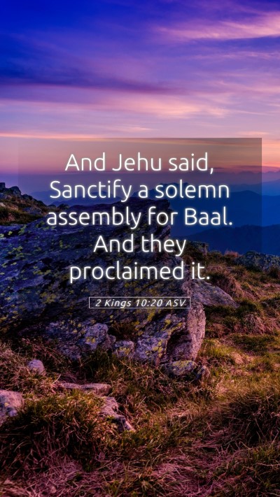 Picture 05 - 2 Kings 10:20 ASV Mobile Phone Wallpaper - And Jehu said, Sanctify a solemn assembly for - Mobile Bible Verse Wallpaper