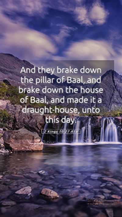 Picture 05 - 2 Kings 10:27 ASV Mobile Phone Wallpaper - And they brake down the pillar of Baal, and brake - Mobile Bible Verse Wallpaper