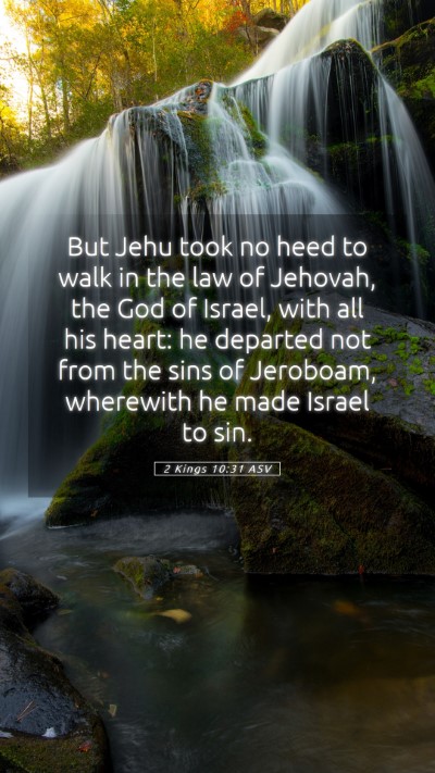 Picture 05 - 2 Kings 10:31 ASV Mobile Phone Wallpaper - But Jehu took no heed to walk in the law of - Mobile Bible Verse Wallpaper