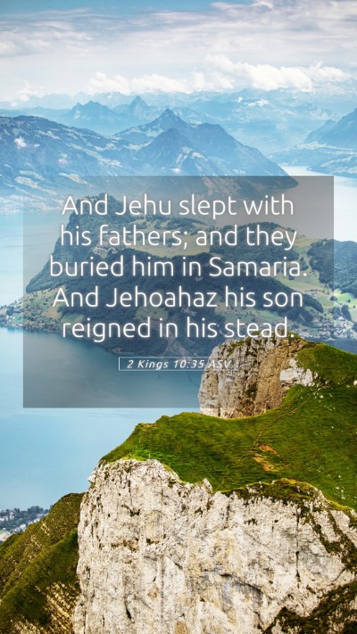 Picture 05 - 2 Kings 10:35 ASV Mobile Phone Wallpaper - And Jehu slept with his fathers; and they buried - Mobile Bible Verse Wallpaper