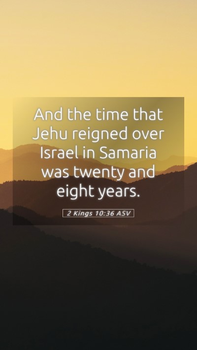 Picture 05 - 2 Kings 10:36 ASV Mobile Phone Wallpaper - And the time that Jehu reigned over Israel in - Mobile Bible Verse Wallpaper
