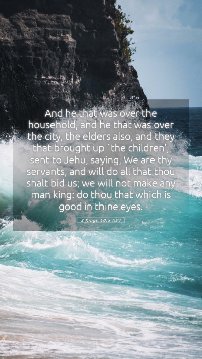 Picture 05 - 2 Kings 10:5 ASV Mobile Phone Wallpaper - And he that was over the household, and he that - Mobile Bible Verse Wallpaper