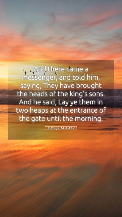Picture 05 - 2 Kings 10:8 ASV Mobile Phone Wallpaper - And there came a messenger, and told him, saying, - Mobile Bible Verse Wallpaper