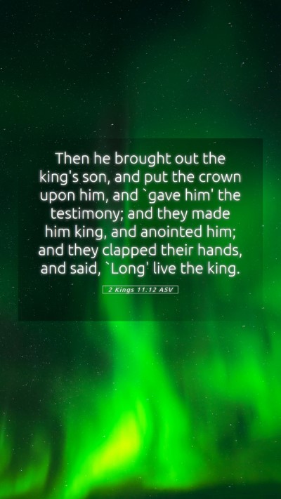 Picture 05 - 2 Kings 11:12 ASV Mobile Phone Wallpaper - Then he brought out the king's son, and put the - Mobile Bible Verse Wallpaper