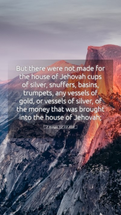 Picture 05 - 2 Kings 12:13 ASV Mobile Phone Wallpaper - But there were not made for the house of Jehovah - Mobile Bible Verse Wallpaper