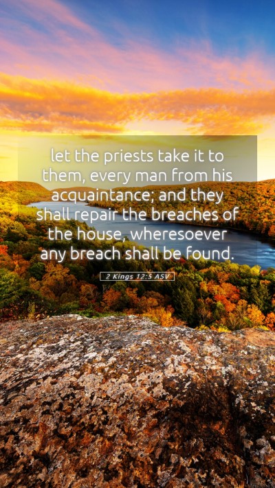 Picture 05 - 2 Kings 12:5 ASV Mobile Phone Wallpaper - let the priests take it to them, every man from - Mobile Bible Verse Wallpaper