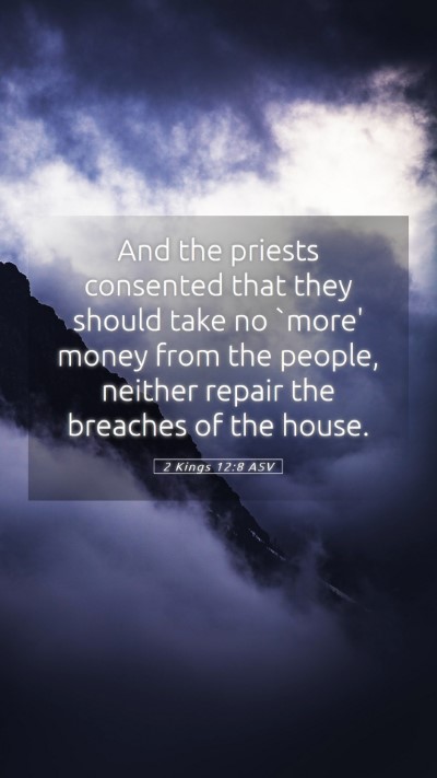 Picture 05 - 2 Kings 12:8 ASV Mobile Phone Wallpaper - And the priests consented that they should take - Mobile Bible Verse Wallpaper