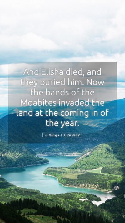 Picture 05 - 2 Kings 13:20 ASV Mobile Phone Wallpaper - And Elisha died, and they buried him. Now the - Mobile Bible Verse Wallpaper
