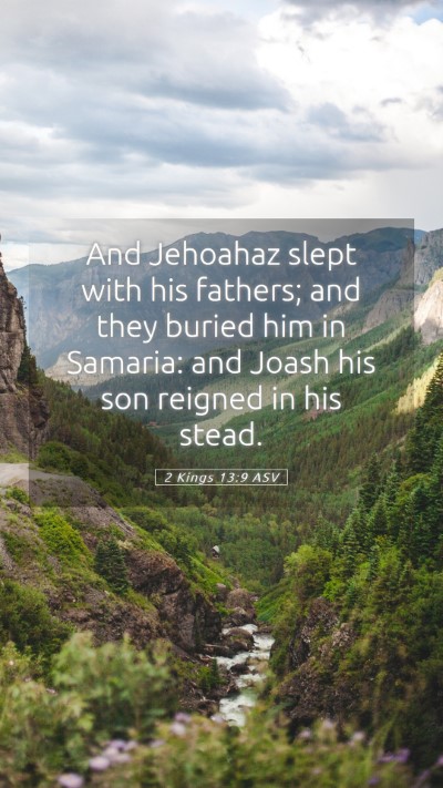 Picture 05 - 2 Kings 13:9 ASV Mobile Phone Wallpaper - And Jehoahaz slept with his fathers; and they - Mobile Bible Verse Wallpaper
