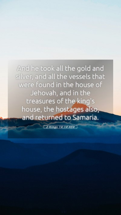 Picture 05 - 2 Kings 14:14 ASV Mobile Phone Wallpaper - And he took all the gold and silver, and all the - Mobile Bible Verse Wallpaper