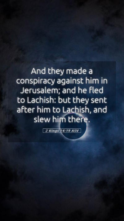 Picture 05 - 2 Kings 14:19 ASV Mobile Phone Wallpaper - And they made a conspiracy against him in - Mobile Bible Verse Wallpaper