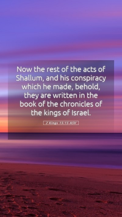 Picture 05 - 2 Kings 15:15 ASV Mobile Phone Wallpaper - Now the rest of the acts of Shallum, and his - Mobile Bible Verse Wallpaper