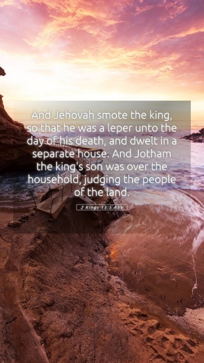 Picture 05 - 2 Kings 15:5 ASV Mobile Phone Wallpaper - And Jehovah smote the king, so that he was a - Mobile Bible Verse Wallpaper
