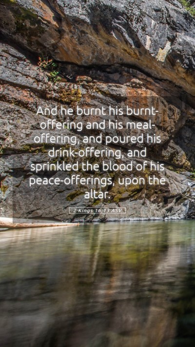 Picture 05 - 2 Kings 16:13 ASV Mobile Phone Wallpaper - And he burnt his burnt-offering and his - Mobile Bible Verse Wallpaper