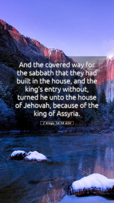 Picture 05 - 2 Kings 16:18 ASV Mobile Phone Wallpaper - And the covered way for the sabbath that they had - Mobile Bible Verse Wallpaper