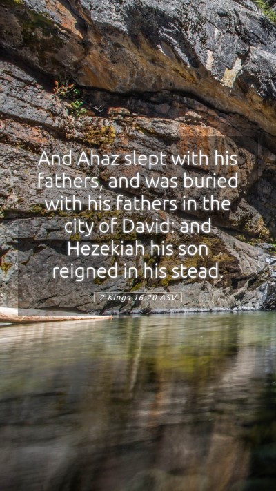 Picture 05 - 2 Kings 16:20 ASV Mobile Phone Wallpaper - And Ahaz slept with his fathers, and was buried - Mobile Bible Verse Wallpaper