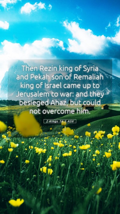 Picture 05 - 2 Kings 16:5 ASV Mobile Phone Wallpaper - Then Rezin king of Syria and Pekah son of - Mobile Bible Verse Wallpaper