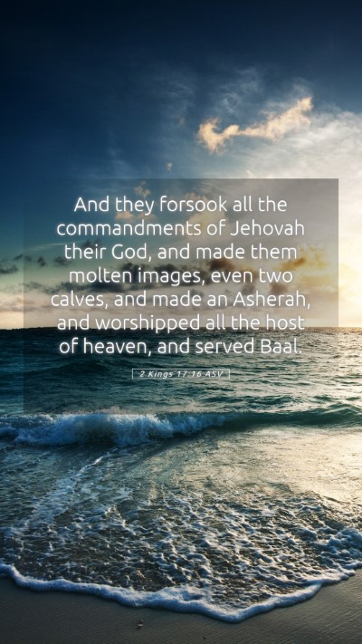 Picture 05 - 2 Kings 17:16 ASV Mobile Phone Wallpaper - And they forsook all the commandments of Jehovah - Mobile Bible Verse Wallpaper